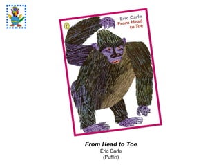 From Head to Toe Eric Carle (Puffin) 
