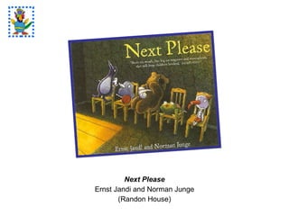 Next Please Ernst Jandi and Norman Junge (Randon House) 