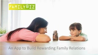 An App to Build Rewarding Family Relations
 