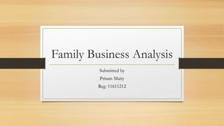 Family Business Analysis
Submitted by
Pritam Maity
Reg: 11611212
 