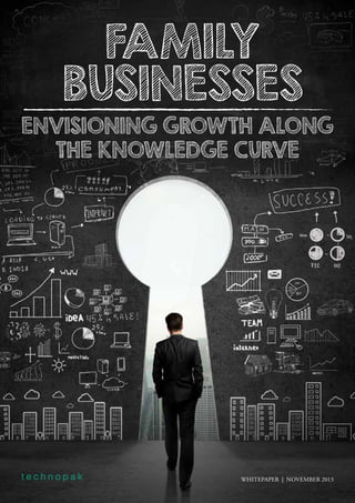 FAMILY
BUSINESSES
ENVISIONING GROWTH ALONG
THE KNOWLEDGE CURVE

Whitepaper | November 2013

 