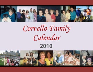 e




    Corvello Family
       Calendar
         2010
 