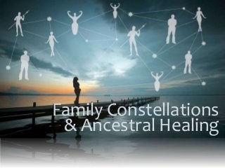 Family Constellations
& Ancestral Healing
 