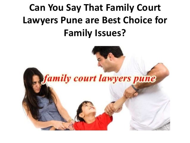 Family Court Lawyers Pune are Best Choice for Family Issues Family Court Lawyers Pune are Best Choice for Family Issues