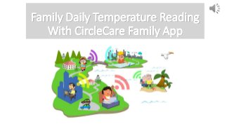 Family Daily Temperature Reading
With CircleCare Family App
 