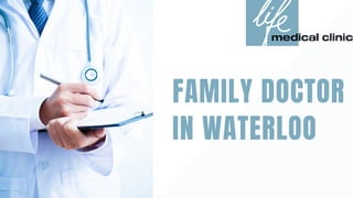 FAMILY DOCTOR
IN WATERLOO
 