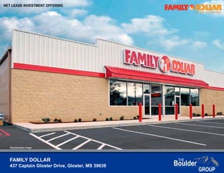 FAMILY DOLLAR
437 Captain Gloster Drive, Gloster, MS 39638
NET LEASE INVESTMENT OFFERING
Representative Image
 