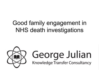 Good family engagement in
NHS death investigations
 