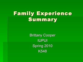 Family Experience Summary ,[object Object],[object Object],[object Object],[object Object]