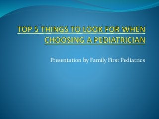 Presentation by Family First Pediatrics 
 