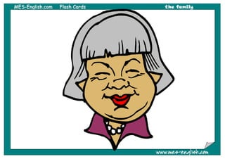 MMEESS--EEnngglliisshh..ccoomm FFllaasshh CCaarrddss the family
wwwwww..mmeess--eenngglliisshh..ccoomm
 