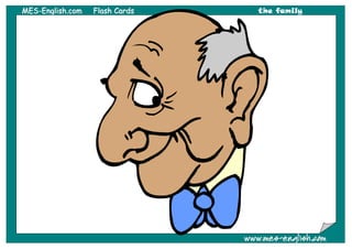 MMEESS--EEnngglliisshh..ccoomm FFllaasshh CCaarrddss the family
wwwwww..mmeess--eenngglliisshh..ccoomm
 