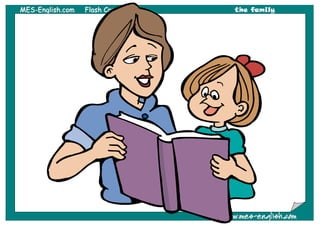 MMEESS--EEnngglliisshh..ccoomm FFllaasshh CCaarrddss the family
wwwwww..mmeess--eenngglliisshh..ccoomm
 