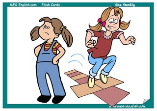 MMEESS--EEnngglliisshh..ccoomm FFllaasshh CCaarrddss the family
wwwwww..mmeess--eenngglliisshh..ccoomm
 