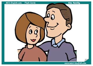 MMEESS--EEnngglliisshh..ccoomm FFllaasshh CCaarrddss the family
wwwwww..mmeess--eenngglliisshh..ccoomm
 