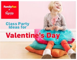 Class Party
Ideas for
Valentine's Day
PHOTOGRAPH BY ALEXANDRA GRABLEWSKI
&
&
 