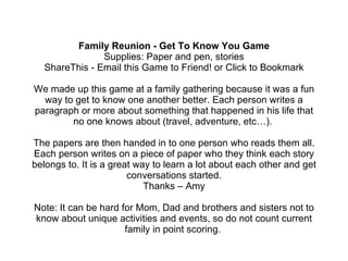 Family Reunion - Get To Know You Game Supplies: Paper and pen, stories ShareThis - Email this Game to Friend! or Click to ...