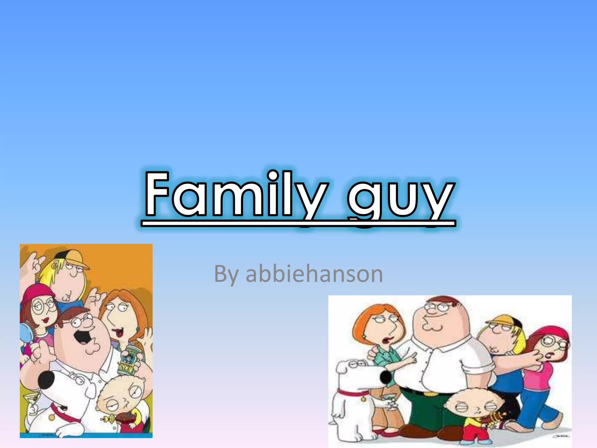 Family guy presentation | PPTX