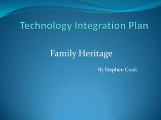 Technology Integration Plan Family Heritage By Stephen Cook 