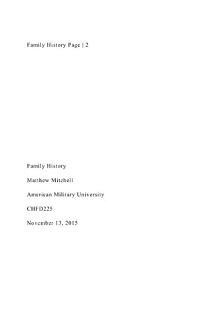 Family History Page | 2
Family History
Matthew Mitchell
American Military University
CHFD225
November 13, 2015
 