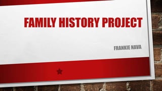 FAMILY HISTORY PROJECT

 