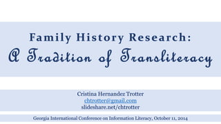 Cristina Hernandez Trotter 
chtrotter@gmail.com 
slideshare.net/chtrotter 
Georgia International Conference on Information Literacy, October 11, 2014 
 
