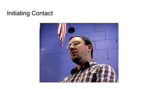 Initiating Contact
 
