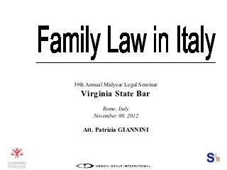 39th Annual Midyear Legal Seminar
  Virginia State Bar
          Rome, Italy
       November 09, 2012

   Att. Patrizia GIANNINI
 