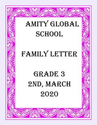 AMITY GLOBAL
SCHOOL
FAMILY LETTER
GRADE 3
2nd, March
2020
 