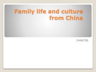 Family life and culture
from China
2446756
 