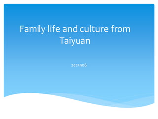 Family life and culture from
Taiyuan
2425906
 