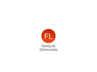 FL
FamilyLife
Communities

 