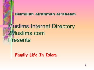Muslims Internet Directory 2Muslims.com Presents Family Life In Islam Bismillah Alrahman Alraheem 