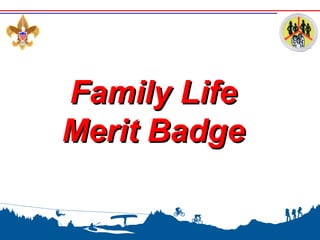 Family LifeFamily Life
Merit BadgeMerit Badge
 