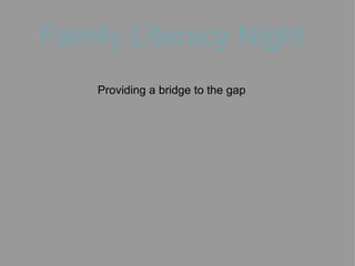 Family Literacy Night   Providing a bridge to the gap   