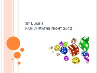 ST LUKE’S
FAMILY MATHS NIGHT 2012
 