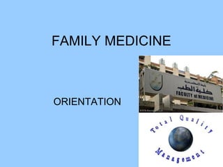 FAMILY MEDICINE
ORIENTATION
 