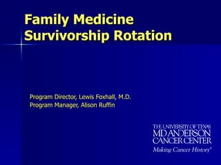 Family Medicine  Survivorship Rotation  ,[object Object],[object Object]