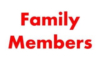 Family
Members
 