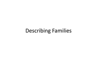 Describing Families
 