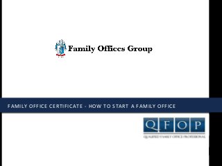 FAMILY OFFICE CERTIFICATE - HOW TO START A FAMILY OFFICE
 