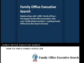 FAMILY OFFICE EXECUTIVE SEARCH
FAMILY OFFICE EXECUTIVE SEARCH
HOW TO FIND A FAMILY OFFICE JOB

 
