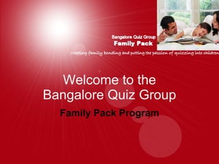 Welcome to the Bangalore Quiz Group Family Pack Program 