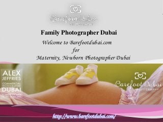 Company

Family Photographer Dubai
Welcome to Barefootdubai.com
for
Maternity, Newborn Photographer Dubai

http://www.barefootdubai.com/

Logo

 
