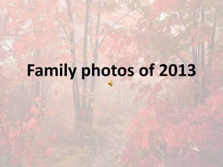 Family photos of 2013
 