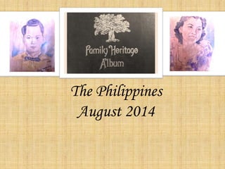 The Philippines
August 2014
 