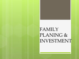FAMILY
PLANING &
INVESTMENT
 