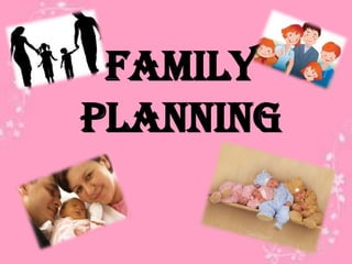FAMILY
PLANNING

 