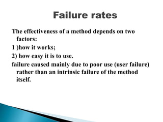 The effectiveness of a method depends on two
factors:
1 )how it works;
2) how easy it is to use.
failure caused mainly due to poor use (user failure)
rather than an intrinsic failure of the method
itself.
 