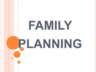 FAMILY
PLANNING
 